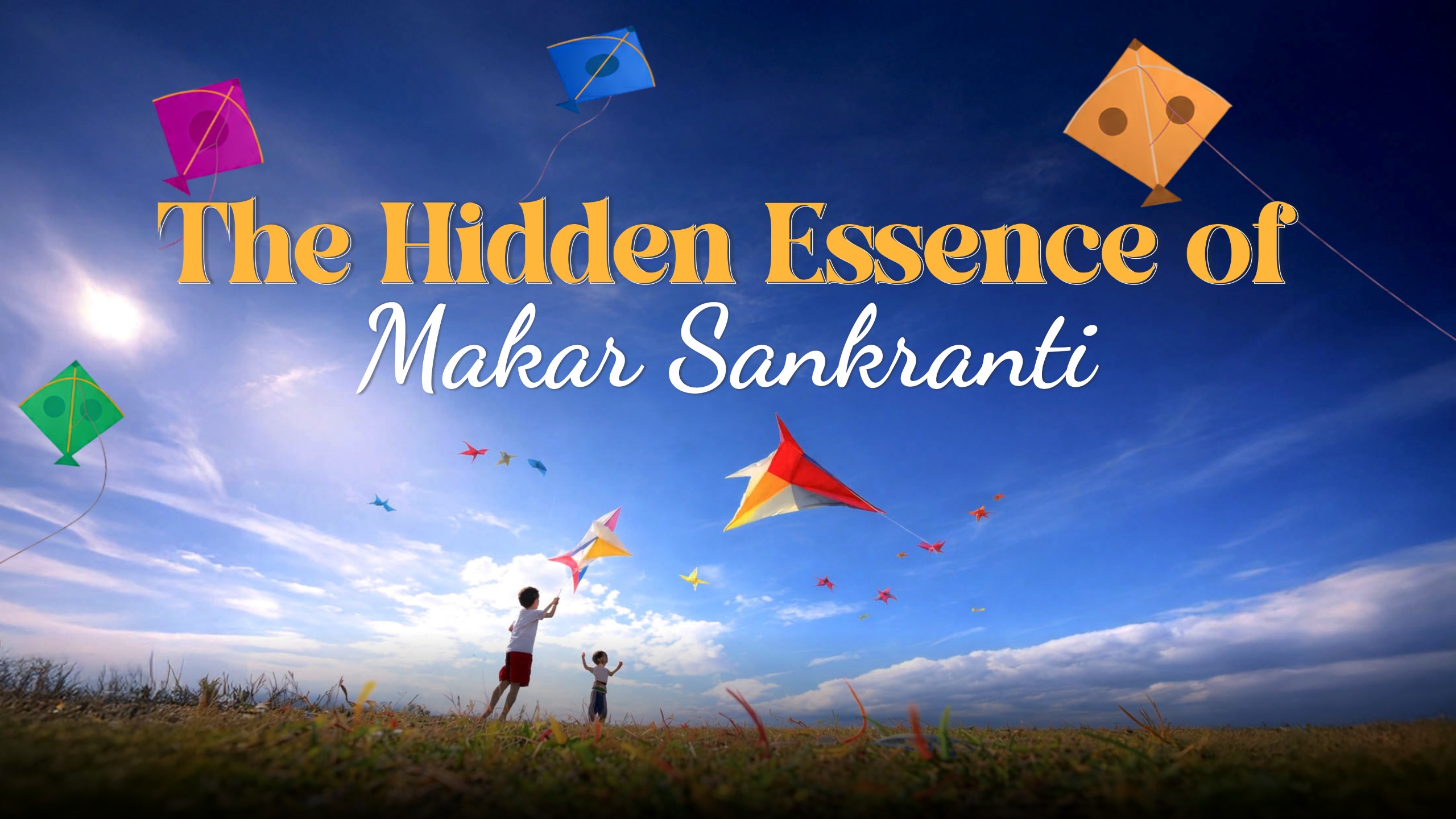 The Hidden Essence of Makara Sankranti